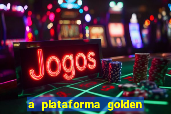 a plataforma golden slots paga mesmo